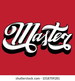 Master. Vector handwritten lettering isolated. Template for card, poster, banner, print for t-shirt, label, logotype.