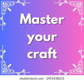 Master your craft Inspirational and motivational quotes, typography, fashion, art, designs: for prints, posters, cards, t shirt, coffee mug hoodies etc. 