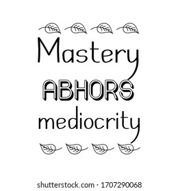 Mastery abhors mediocrity. Vector Quote 