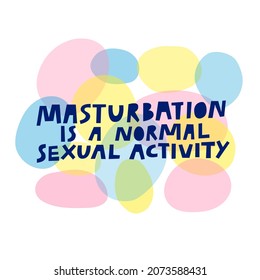 Masturbation is a normal sexual activity, hand drawn lettering isolated on white background. Healthy lifestyle text message illustration. Creative supportive saying, self love quote typography