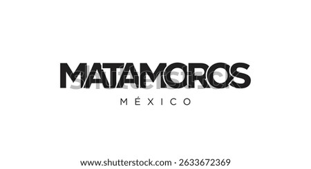 Matamoros in the Mexico emblem. The design features a geometric style, vector illustration with bold typography in a modern font. The graphic slogan lettering.