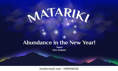 Matariki is the Maori New Zealand New Year. Festive poster. Pleiades of radiant stars, nebula and mountain silhouettes with bright colored glow. Wish for abundance