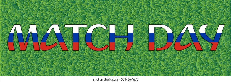 Match day words from russian flag on a football field grass, Russia world cup 2018 trend, vector illustration