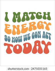 I match energy so how we gonact today  t shirt design Funny quotes bundle, Sarcasm Bundle, Sarcastic Bundle, Sarcastic Sayings Bundle, Sarcastic Quotes, Silhouette