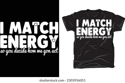 I Match Energy, Sarcasm , Sassy svg, Do Not Disturb My Energy, Hustler t shirt sarcastic DIY Tshirt design