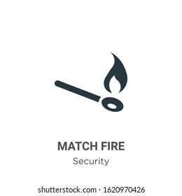 Match fire glyph icon vector on white background. Flat vector match fire icon symbol sign from modern security collection for mobile concept and web apps design.