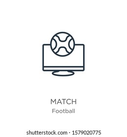 Match icon. Thin linear match outline icon isolated on white background from football collection. Line vector sign, symbol for web and mobile