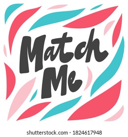 Match me. Hand drawn lettering logo for social media content