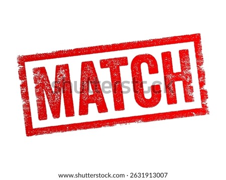 Match - something that is equal, similar, or fits well with another thing, text concept stamp