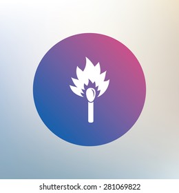 Match stick burns icon. Burning matchstick sign. Fire symbol. Icon on blurred background. Vector