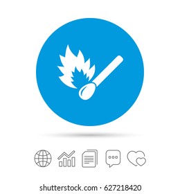 Match stick burns icon. Burning matchstick sign. Fire symbol. Copy files, chat speech bubble and chart web icons. Vector