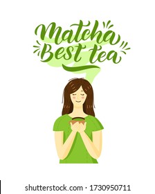 Matcha green tea quote and girl with cup isolated on white background. Matcha hand drawn lettering phrase for logo, label and tea packaging. Japanese asian drink. Calligraphy vector illustration.