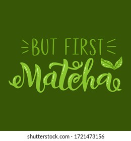 Matcha green tea quote isolated on background. Matcha hand drawn lettering phrase on green card for logo, label and tea packaging. Asian japanese drink. Calligraphy vector illustration.