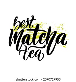 Matcha green tea quote isolated on white background. Matcha best tea - hand drawn lettering phrase for logo, label and packaging. Traditional japanese and asian drink. Calligraphy 