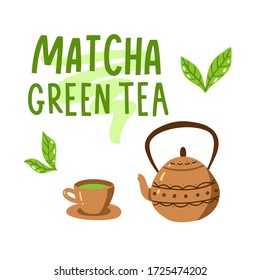 Matcha green tea quote, tea pot and mug, leaves isolated on white background. Matcha hand drawn lettering phrase for logo, label, packaging. Traditional japanese drink. Calligraphy vector illustration