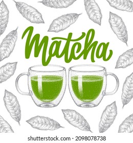 Matcha green tea in two glass double wall cup. Lettering with leaves of green tea. Realistic sketch. Vintage style, pointillism. Hand-drawn vector.