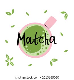 Matcha. Hand drawn traditional japanese drink, cup with latte top view and lettering, chinese green tea and text, trendy organic delicious beverage, vector cartoon isolated illustration