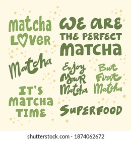 Matcha Liebhaber, wir sind perfekt Matcha, Matcha Zeit, Superfood, genießen, aber erste Matcha. Handgezeichnete Kalligrafie-Vektordesign. Grüne Reihe von Aufklebern, Plakate, Webbanner, Menüdesign, Merch