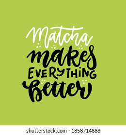 Matcha macht alles besser - Slogan, Zitat, sagen. Matcha Tee grünes Poster, Label, Logo. Handgezeichneter Satz. Kalligrafie, Vektorgrafik. Grüner Banner mit natürlichem, organischem Design