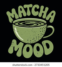 Matcha Mood Engraçado Verde Tea Lover Vintage Matcha Chá T-shirt Design