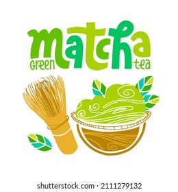 Matcha tea powder with green leaves and whisk chasen. Japanese beverage. Hand-drawn vector. Lettering with bold style use for green tea drink.