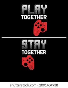 Matching Couples Shirt Designs Play Together Stay Together Funny Gamer T-shirt For Valentine