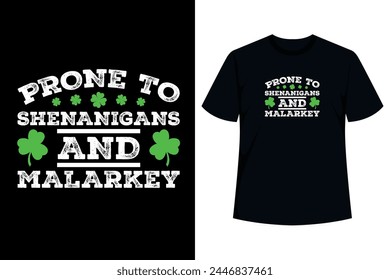 Matching St. Patrick's Day clothing that has a shamrock and says Prone To Shenanigans And Malarkey.