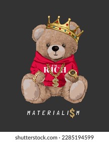 materialism slogan with bear doll in red hoodie and king crown vector illustration