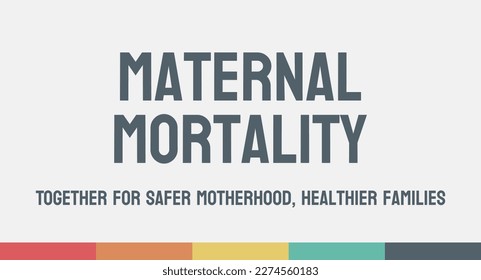 Maternal mortality: Death during pregnancy or childbirth.