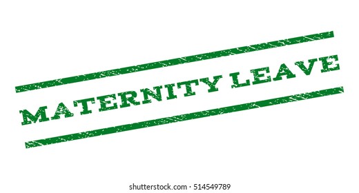 Maternity Leave watermark stamp. Text tag between parallel lines with grunge design style. Rubber seal stamp with dust texture. Vector green color ink imprint on a white background.