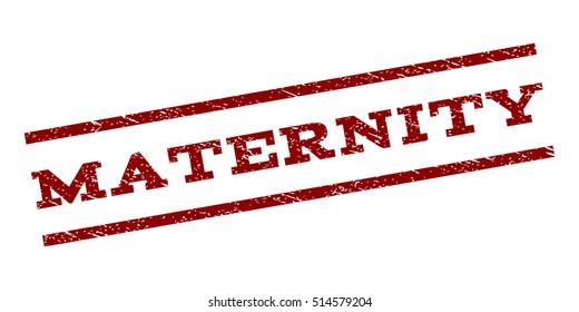 Maternity watermark stamp. Text tag between parallel lines with grunge design style. Rubber seal stamp with dirty texture. Vector dark red color ink imprint on a white background.