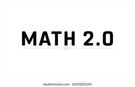 Math 2.0 Day design on white background, Typographic Design of Math 2.0 Day, Vector Design of Math 2.0 Day, Math 2.0 Day