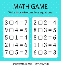 Math game. Write + or - in blanks to complete the equations. Worksheet for kids.