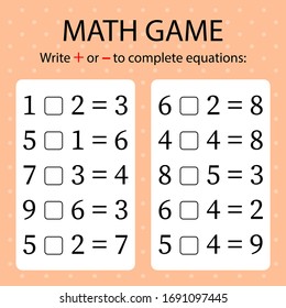 Math game. Write + or - in blanks to complete the equations. Worksheet for kids.