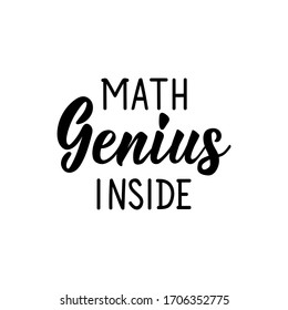 Math genius inside. Lettering. Can be used for prints bags, t-shirts, posters, cards. Calligraphy vector. Ink illustration