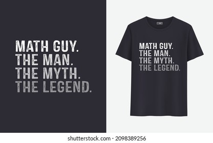 Math guy the man the myth the legend t shirt design