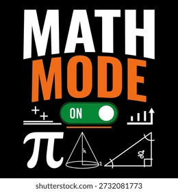 Math Mode On T-Shirt Design with Pi Symbol and Geometry Icons, Funny STEM Typography Illustration for Math Teachers, Students, Nerds and Science Lovers