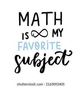 Math is my favorite subject. School motivational phase with mathematical symbol. School quote hand lettering. Back to school quotes for stickers, posters, wall art, t shirt.