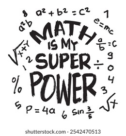 Math is my super power. Hand drawn typography poster. Inspirational vector typography.