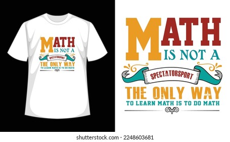 Math is not a spectatorsport the only way to learn math is to do math teachers t shirt design