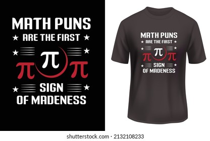 
Math puns are the first sign of madeness t shirt design