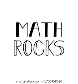 Math rocks. Lettering. Can be used for prints bags, t-shirts, posters, cards. Calligraphy vector. Ink illustration