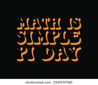 Math Is simple Pi Day  Retro Design,Pi Day Retro Design,Pi Day Design Groovy Font Style,Retro Design,Funny pi day quote