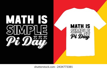 Math Is Simple Pi Day Typography T shirt Design,Pi day design ready for print,Pi day quote,pi day typography  vector t-shirt svg