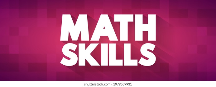 Math Skills - involve making calculations of amounts, sizes or other measurements, text concept background