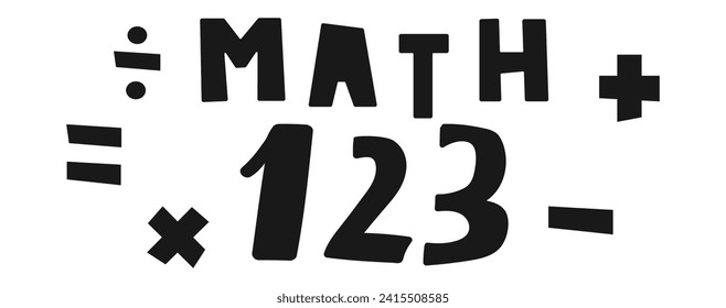 Math. Symbols. Numbers. Educational concept for kids. Flat design. Hand drawn vector illustration.
