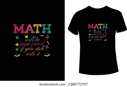 Math t shirt design, Unique And Colorful T-shirt Design, t shirt design for math teacher, math lover, science teacher, school t-shirt design.