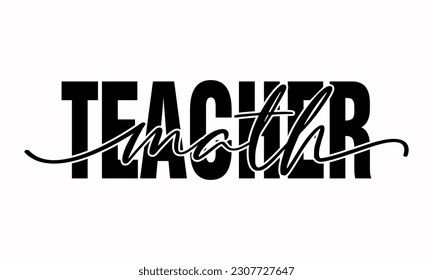 Math Teacher - Teacher Life Vector And Clip Art