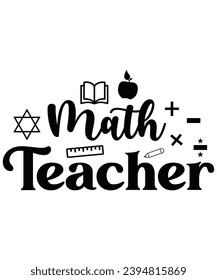Math Teacher Svg,Teacher T-shirt, Back To School,Teacher Quotes T-shirt, Hello School Shirt, School Shirt for Kids, Kindergarten School, Retro, Typography, Cut File, Circuit, Silhouette, Commercial