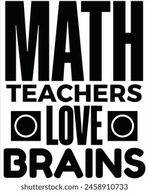 Math teachers love brains T-shirt, Vector File